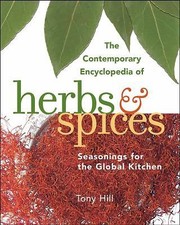 The Contemporary Encyclopedia of Herbs and Spices : Seasonings for the Global...