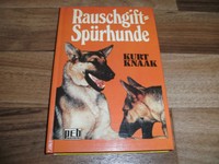 Kurt Knaak -- RAUSCHGIFT-SPÜRHUNDE / 1. Auflage 1978
