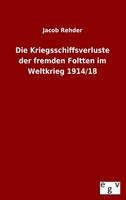 Die Kriegsschiffsverluste der fremden Foltten im Weltkrieg 1 ... 9783863829735