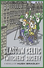 NEW Glasgow Celtic Twitchers' Society by Hugh Bradley
