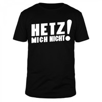 FABTEE - HETZ mich nicht Fun Spaß Sprüche Kult Party T-Shirt Herren Größen S-5XL