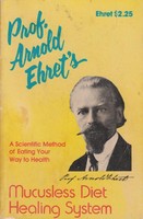 Mucusless Diet Healing System - Arnold Ehret - Acceptable - Paperback