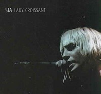 Lady Croissant:live in Nyc At Bowery - Sia Compact Disc