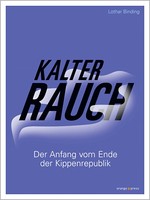 Kalter Rauch: Der Anfang vom Ende der Kippenrepublik Binding, Lothar: