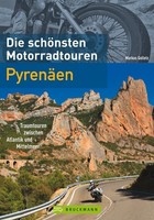 Die schönsten Motorradtouren Pyrenäen - Markus Golletz - 9783765460432