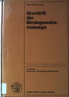 Grundriss der Bindegewebsmassage : Anleitung zur Technik u. Therapie. Teirich-Le