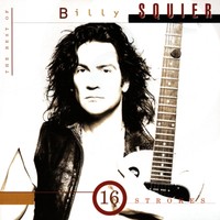 SQUIER BILLY - 16 Strokes: The Best of Billy Squier