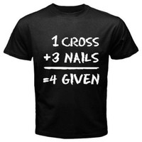 1 CROSS 3 NAILS=4 GIVEN Savior Jesus Chirst Christian Bible God tees T-SHIRT J1 