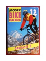 Bike Guide 12. Gardasee 2. 50 Touren. Region Gardasee West. Moser, Elmar.