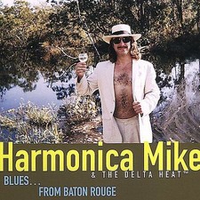 Blues... From Baton Rouge - Harmonica Mike & The Delta Heat - CD - NEW