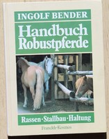 Handbuch der Robustpferde Rassen-Stallbau-Haltung